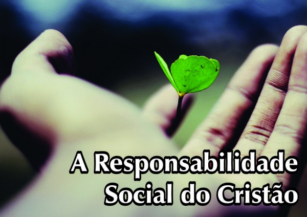 Artigo: A Responsabilidade Social do Cristão