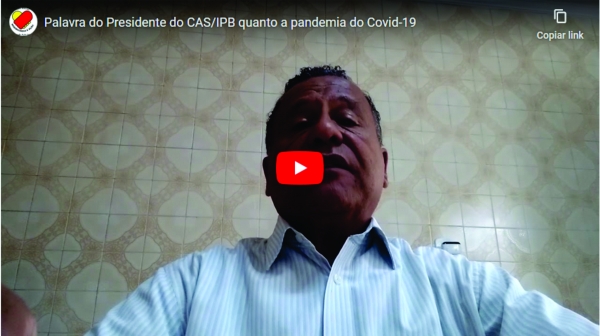 Palavra do Presidente do CAS/IPB quanto ao Covid-19