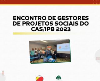 ENCONTRO DE GESTORES DE PROJETOS SOCIAIS DO CAS/IPB